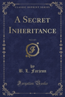 Secret Inheritance, Vol. 2 of 3 (Classic Reprint)