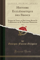 Histoire Ecclesiastique Des Francs, Vol. 2