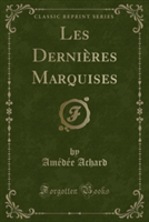Les Dernieres Marquises (Classic Reprint)