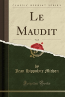 Maudit, Vol. 3 (Classic Reprint)