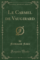 Carmel de Vaugirard (Classic Reprint)