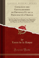 Catalogue Des Gentilshommes de Provence Et de La Principaute D'Orange