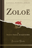 Zoloe (Classic Reprint)