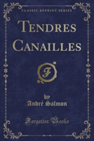 Tendres Canailles (Classic Reprint)
