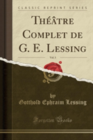 Theatre Complet de G. E. Lessing, Vol. 3 (Classic Reprint)