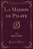 Maison de Pilate, Vol. 2 (Classic Reprint)