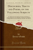 Discourses, Tracts and Poems, on the Following Subjects, Vol. 4