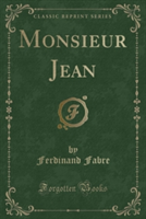 Monsieur Jean (Classic Reprint)