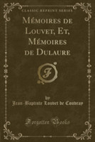 Memoires de Louvet, Et, Memoires de Dulaure (Classic Reprint)