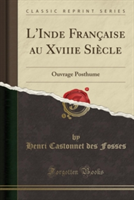 L'Inde Francaise Au Xviiie Siecle