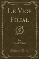 Vice Filial (Classic Reprint)