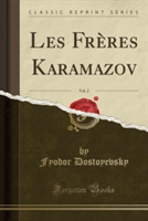Les Freres Karamazov, Vol. 2 (Classic Reprint)