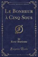 Bonheur a Cinq Sous (Classic Reprint)