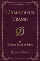 L'Amoureux Transi (Classic Reprint)