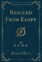 Rescued from Egypt (Classic Reprint)