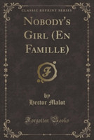 Nobody's Girl (En Famille) (Classic Reprint)