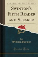 Swinton's Fifth Reader and Speaker (Classic Reprint)