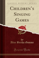 Children's Singing Games (Classic Reprint)