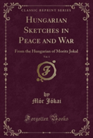 Hungarian Sketches in Peace and War, Vol. 1