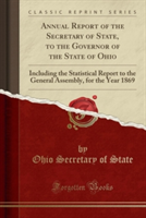 Annual Report of the Secretary of State, to the Governor of the State of Ohio
