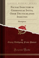 Faunae Insectorum Germanicae Initia, Oder Deutschlands Insecten Hemiptera (Classic Reprint)