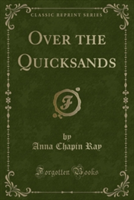 Over the Quicksands (Classic Reprint)