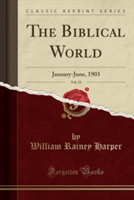 Biblical World, Vol. 21