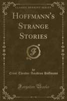 Hoffmann's Strange Stories (Classic Reprint)