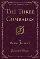 Three Comrades (Classic Reprint)