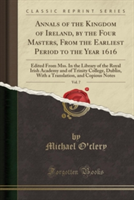 Annals of the Kingdom of Ireland, by the Four Masters, from the Earliest Period to the Year 1616, Vol. 7