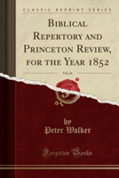 Biblical Repertory and Princeton Review, for the Year 1852, Vol. 24 (Classic Reprint)