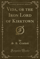 Vida, or the Iron Lord of Kirktown (Classic Reprint)