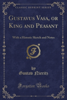 Gustavus Vasa, or King and Peasant