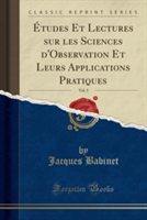 Etudes Et Lectures Sur Les Sciences D'Observation Et Leurs Applications Pratiques, Vol. 5 (Classic Reprint)