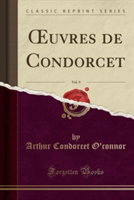 Oeuvres de Condorcet, Vol. 9 (Classic Reprint)