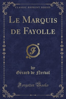 Marquis de Fayolle (Classic Reprint)