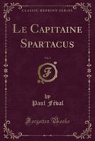 Capitaine Spartacus, Vol. 2 (Classic Reprint)