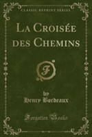 Croisee Des Chemins (Classic Reprint)