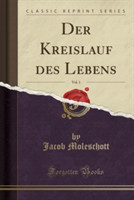 Kreislauf Des Lebens, Vol. 1 (Classic Reprint)