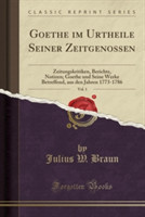 Goethe Im Urtheile Seiner Zeitgenossen, Vol. 1