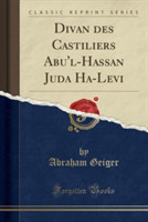 Divan Des Castiliers Abu'l-Hassan Juda Ha-Levi (Classic Reprint)