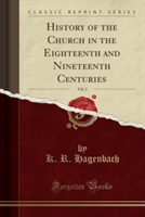 History of the Church in the Eighteenth and Nineteenth Centuries, Vol. 2 (Classic Reprint)