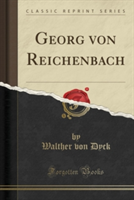 Georg Von Reichenbach (Classic Reprint)