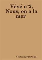 Vévé n°2, Nous, on a la mer