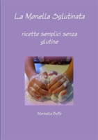 Monella Sglutinata - ricette semplici senza glutine