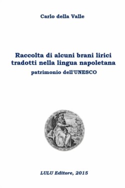 Raccolta di alcuni brani lirici tradotti nella lingua napoletana patrimonio dell'Unesco