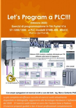 Let's Program a PLC!!! (Edizione 2020) Esercizi di programmazione in TIA Portal V16 S7-1200/1500 e PLC modelli S7300-400 WinCC