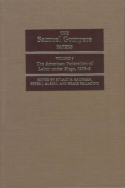 Samuel Gompers Papers, Vol. 7