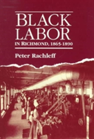 Black Labor in Richmond, 1865-1890