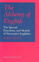 Alchemy of English The Spread, Functions, and Models of Non-native Englishes